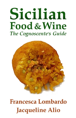 Sicilian Food and Wine: The Cognoscente's Guide - Francesca Lombardo
