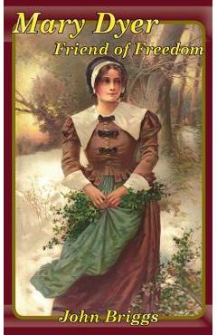 Coperta cărții 'Mary Dyer Friend of Freedom - John Briggs'
