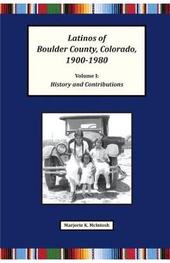 Coperta cărții 'Latinos of Boulder County, Colorado, 1900-1980: Volume One: History and Contributions - Marjorie Keniston Mcintosh'