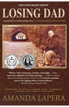 Coperta cărții 'Losing Dad, Paranoid Schizophrenia: A Family's Search for Hope (10th Anniversary Edition) - Amanda Lapera'
