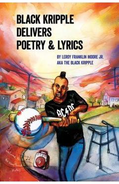 Coperta cărții 'Black Kripple Delivers Poetry & Lyrics - Leroy Franklin Moore'