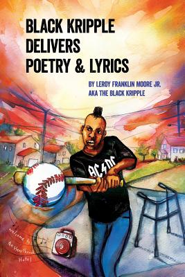 Black Kripple Delivers Poetry & Lyrics - Leroy Franklin Moore