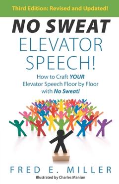 Coperta cărții 'NO SWEAT Elevator Speech!: How to Craft Your Elevator Speech Floor by Floor with No Sweat! - Charles Manion'
