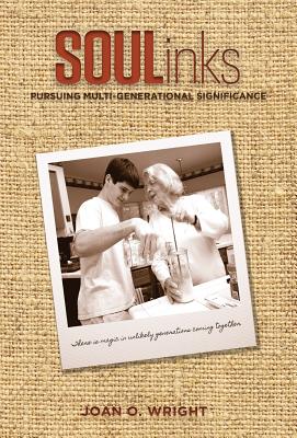 SOULinks: Pursuing Multi-Generational Significance - Joan O. Wright