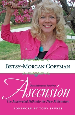 Ascension: The Accelerated Path into the New Millennium - Betsy-morgan Coffman