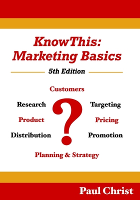 KnowThis: Marketing Basics, 5th Edition - Paul Christ