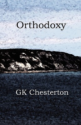 Orthodoxy - G. K. Chesterton