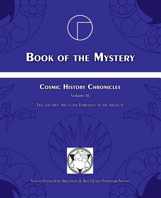 Coperta cărții 'Book of the Mystery: Cosmic History Chronicles Volume III - Time and Art: Art as the Expression of the Absolute - Jose'