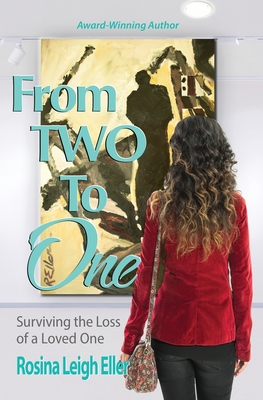 Coperta cărții 'From Two to One: Surviving the Loss of a Loved One - Rosina Leigh Eller'
