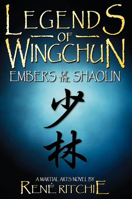 Legends of Wingchun: Embers of the Shaolin - Reni Ritchie