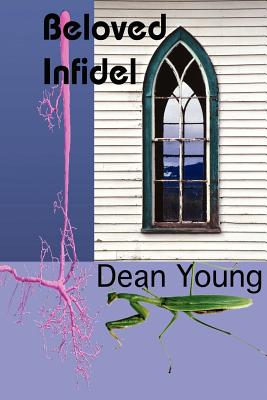 Beloved Infidel - Dean Young