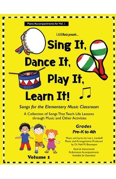 Coperta cărții 'Sing It, Dance It, Play It, Learn It!: Songs for the Elementary Classroom, Piano Accompaniments for Vol. 1 - Lea'
