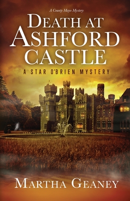 Death at Ashford Castle: A Star O'Brien Mystery: A Star O'Brien Mystery - Martha Geaney