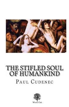 Coperta cărții 'The Stifled Soul of Humankind - Paul Cudenec'