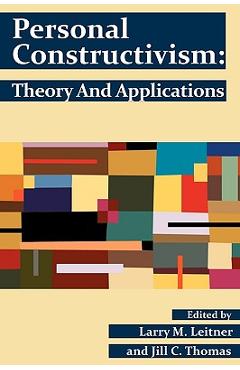 Personal Constructivism: Theory and Applications - Larry M. Leitner
