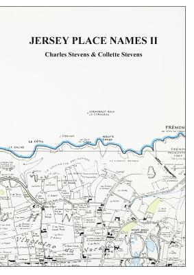Coperta cărții 'Jersey Place Names: Volume II: The Maps - Charles Stevens'