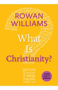 Coperta cărții 'What Is Christianity? - Rowan Williams'