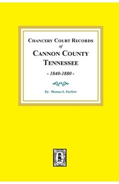 Coperta cărții 'Chancery Court Records of Cannon County, Tennessee, 1840-1880. - Thomas E. Partlow'