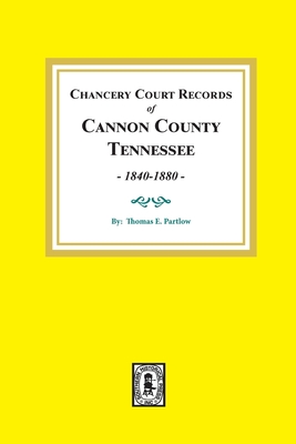 Coperta cărții 'Chancery Court Records of Cannon County, Tennessee, 1840-1880. - Thomas E. Partlow'