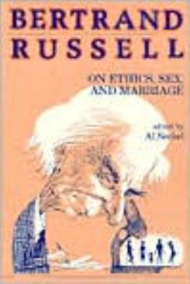 Bertrand Russell on Ethics, Sex, and Marriage - Bertrand Russell