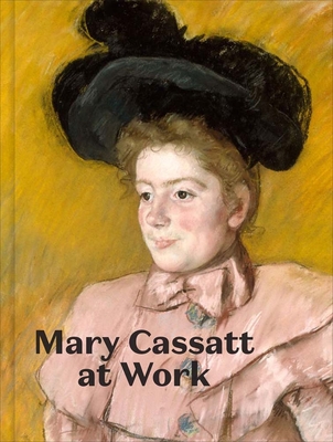 Mary Cassatt at Work - Jennifer A. Thompson