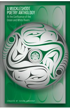 Poza produsului A Muckleshoot Poetry Anthology: At the Confluence of the Green and White Rivers - Susan Landgraf