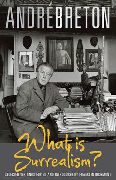 Coperta cărții 'What Is Surrealism?: Selected Writings - Andre Breton'