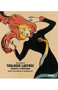 Coperta cărții 'The Paris of Toulouse-Lautrec: Prints and Posters from the Museum of Modern Art [With Poster] - Henri De Toulouse-latrec'