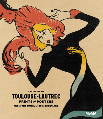 Coperta cărții 'The Paris of Toulouse-Lautrec: Prints and Posters from the Museum of Modern Art [With Poster] - Henri De Toulouse-latrec'