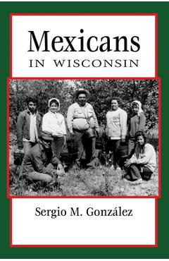 Coperta cărții 'Mexicans in Wisconsin - Sergio González'