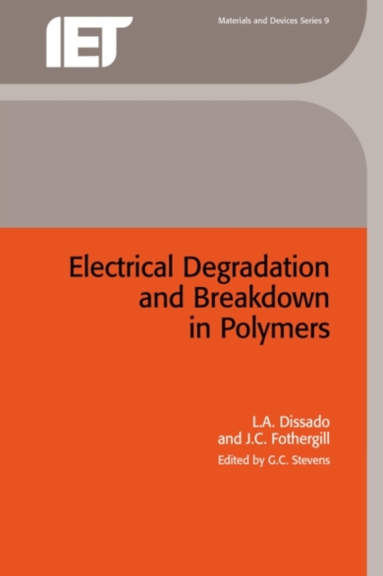Electrical Degradation and Breakdown in Polymers - L. A. Dissado
