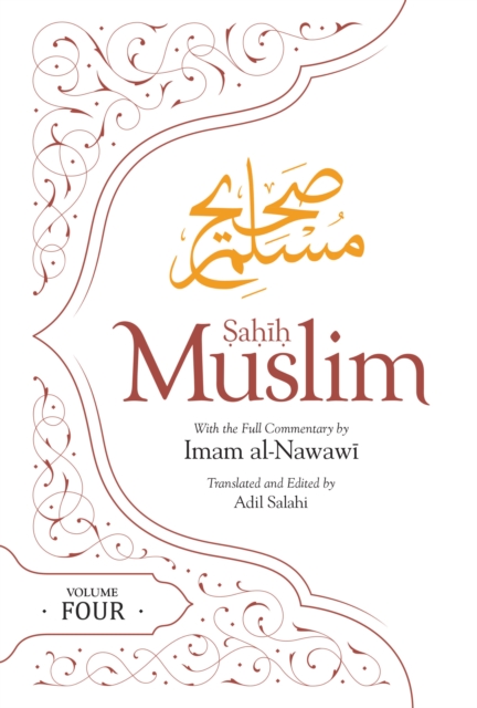 Sahih Muslim (Volume 4): With the Full Commentary by Imam Nawawi - Imam Abul-hussain Muslim