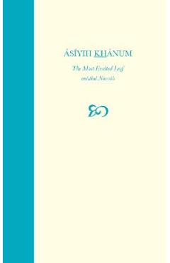 Coperta cărții 'Asiyih Khanum, the Most Exalted Leaf, Entitled Navvab - Baharieh Rouhani Man'ani'