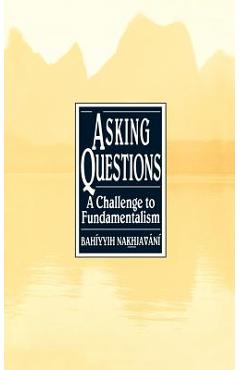 Coperta cărții 'Asking Questions: A Challenge to Fundamentalism - Bahiyyih Nakhjavani'