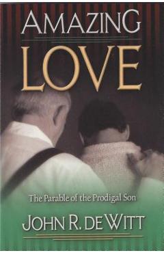 Coperta cărții 'Amazing Love: The Parable of T - John R. Dewitt'