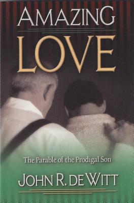Coperta cărții 'Amazing Love: The Parable of T - John R. Dewitt'