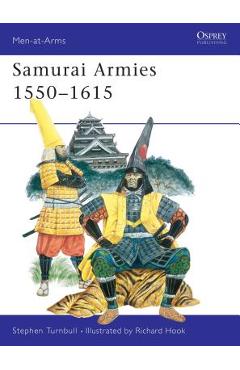 Coperta cărții 'Samurai Armies 1550-1615 - Stephen Turnbull'