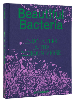 Beautiful Bacteria: Encounters in the Microuniverse - Tal Danino