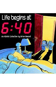Coperta cărții 'Life Begins at 6: 40 - Brian Basset'