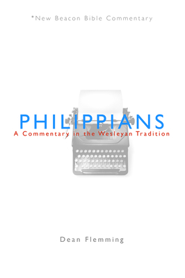 Philippians: A Commentary in the Wesleyan Tradition - Dean Flemming