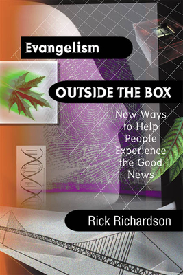 Evangelism Outside the Box: New Ways to Help People Experience the Good News - Rick Richardson
