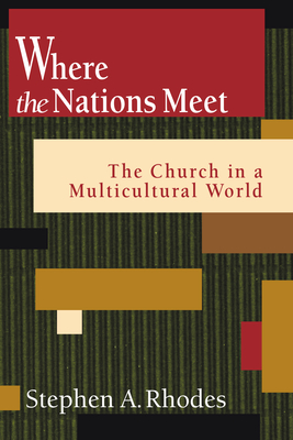 Where the Nations Meet - Stephen A. Rhodes