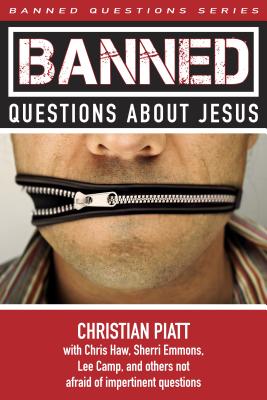 Banned Questions about Jesus - Christian Piatt