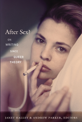 After Sex?: On Writing since Queer Theory - Janet Halley