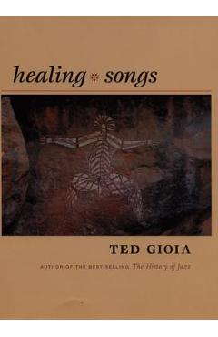 Poza produsului Healing Songs - Ted Gioia