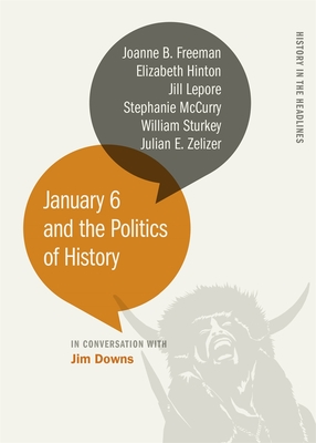 January 6 and the Politics of History - Jim Downs
