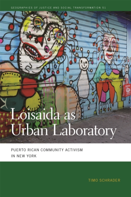 Loisaida as Urban Laboratory: Puerto Rican Community Activism in New York - Timo Schrader