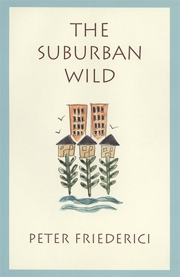 The Suburban Wild - Peter Friederici