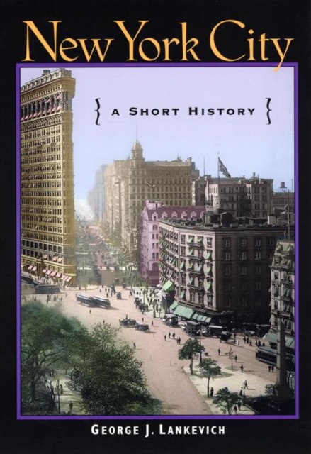New York City: A Short History - George J. Lankevich