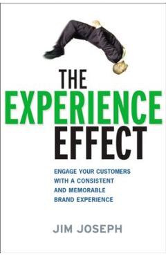 Coperta cărții 'The Experience Effect: Engage Your Customers with a Consistent and Memorable Brand Experience - Jim Joseph'